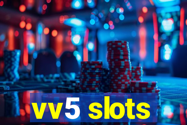 vv5 slots